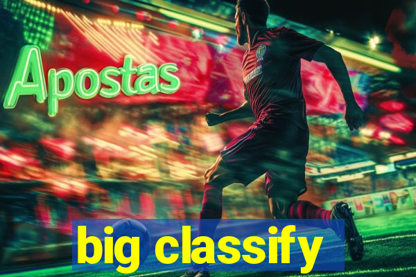 big classify