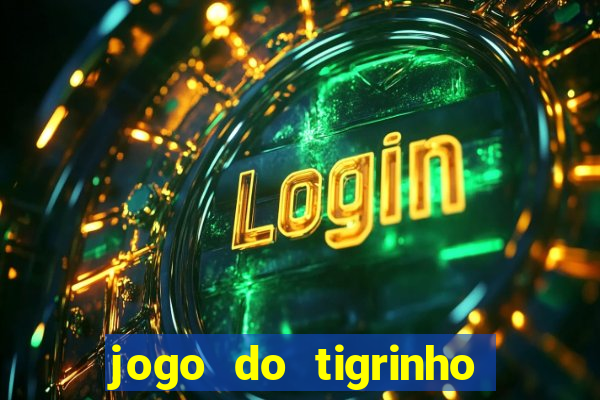 jogo do tigrinho como jogar