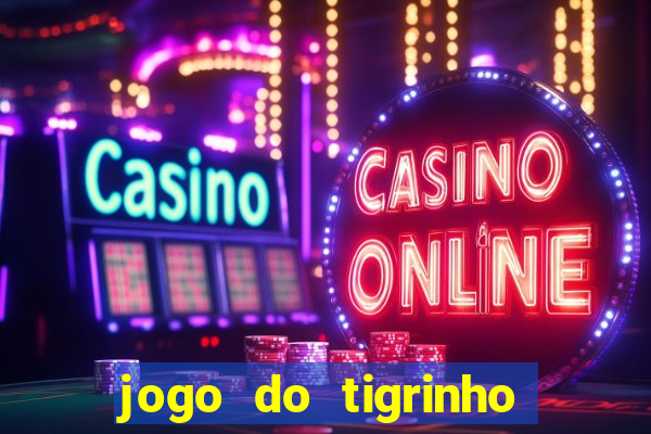 jogo do tigrinho como jogar