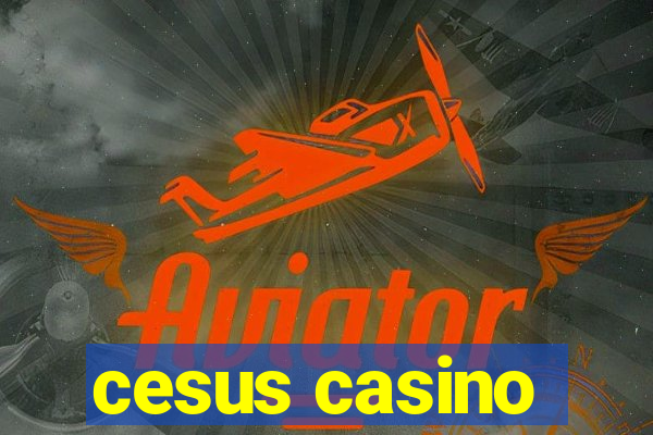 cesus casino