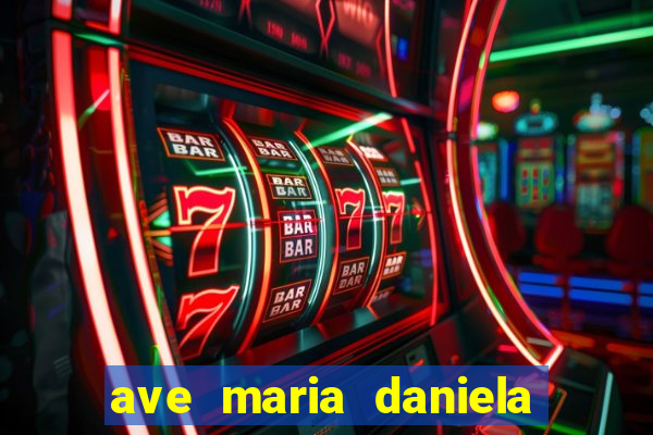 ave maria daniela de santos