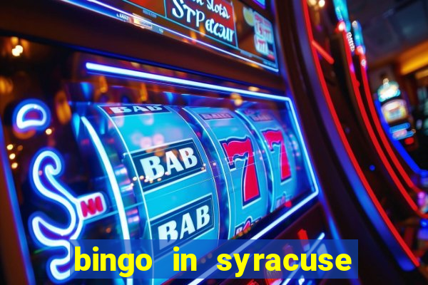 bingo in syracuse ny today