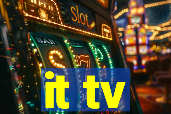 it tv