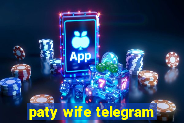 paty wife telegram