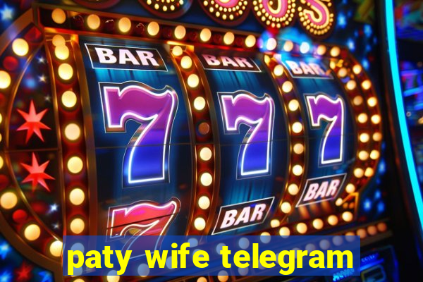 paty wife telegram