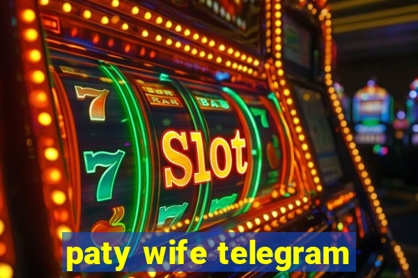 paty wife telegram