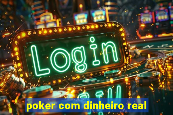 poker com dinheiro real