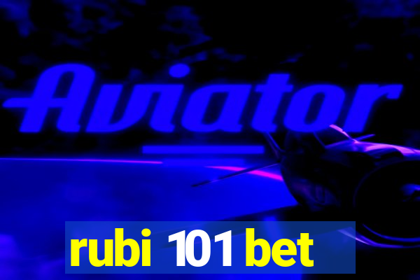 rubi 101 bet