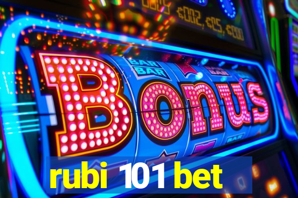 rubi 101 bet