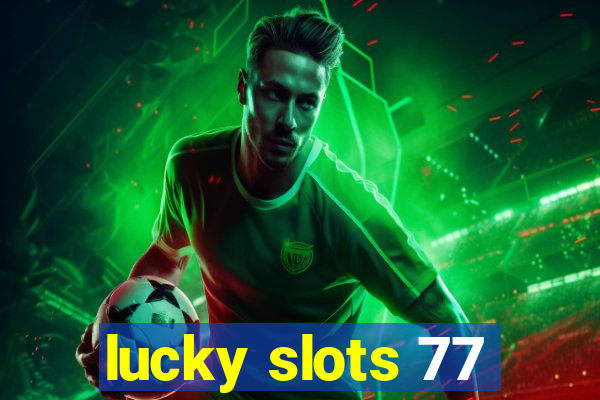 lucky slots 77