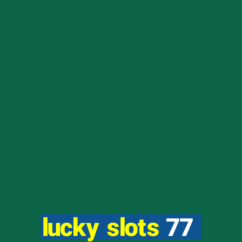 lucky slots 77