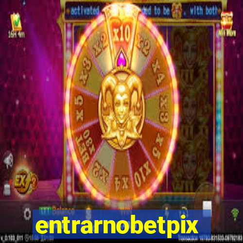 entrarnobetpix