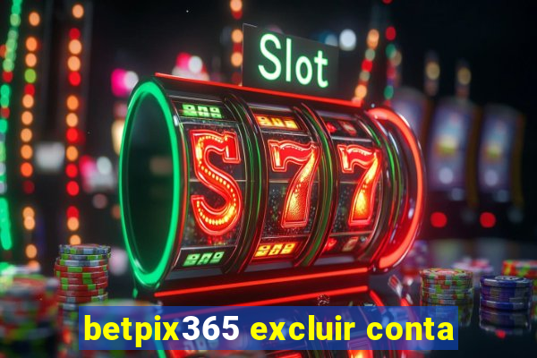 betpix365 excluir conta