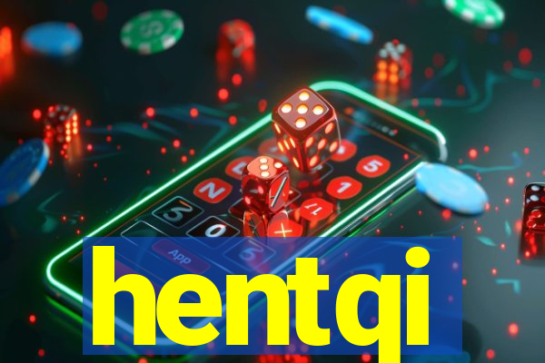 hentqi