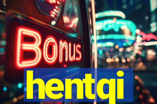 hentqi