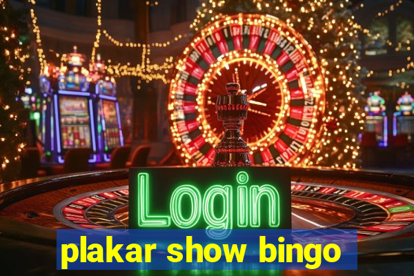 plakar show bingo