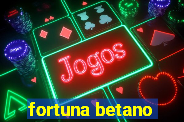 fortuna betano