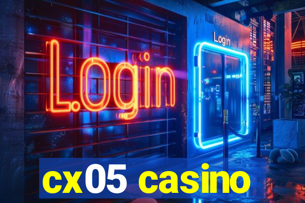 cx05 casino