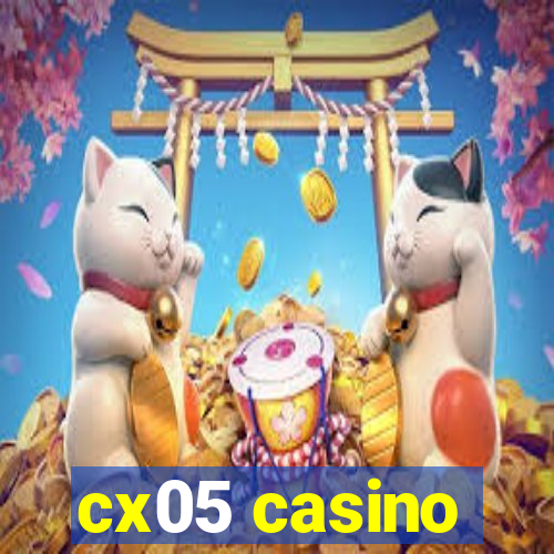 cx05 casino