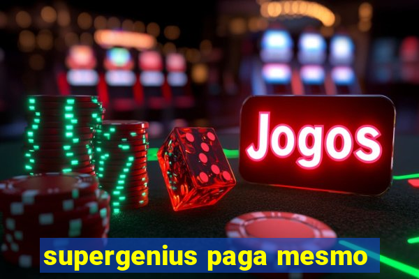 supergenius paga mesmo