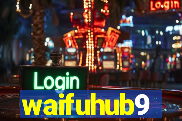 waifuhub9