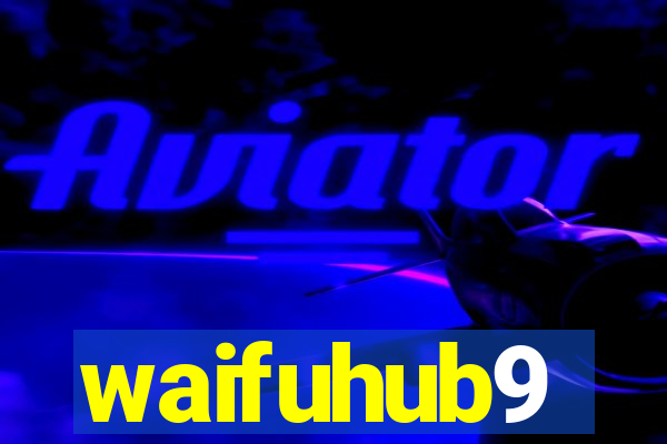 waifuhub9