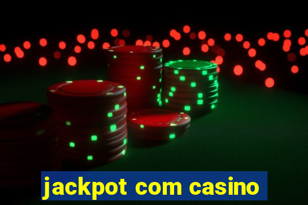 jackpot com casino