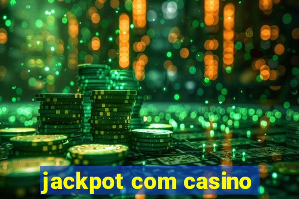 jackpot com casino