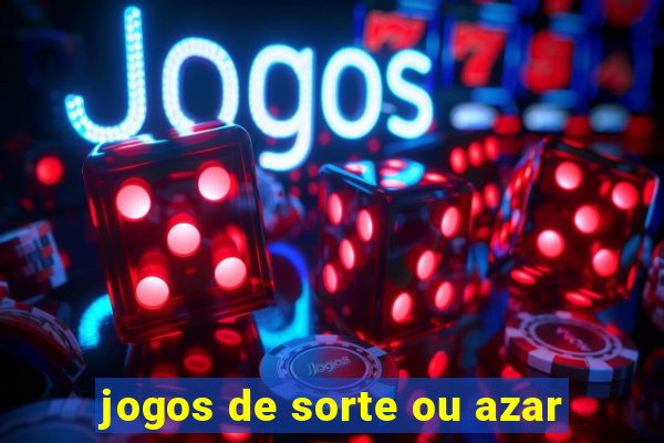 jogos de sorte ou azar