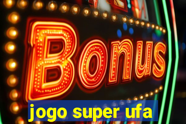 jogo super ufa