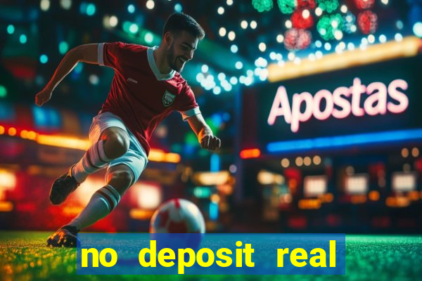 no deposit real cash casino