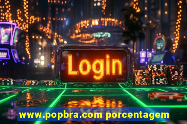 www.popbra.com porcentagem