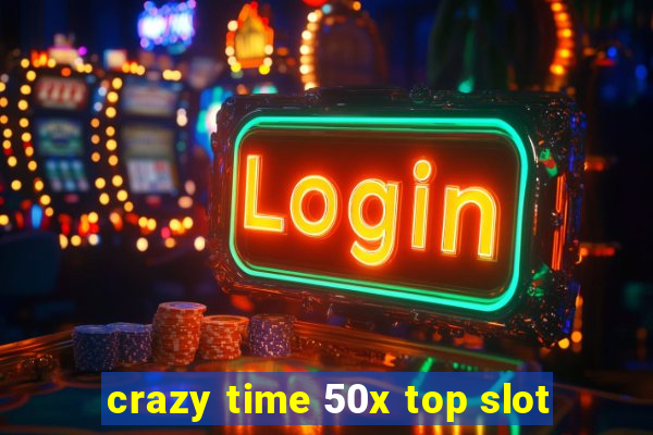 crazy time 50x top slot