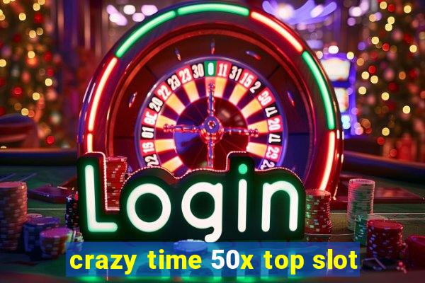 crazy time 50x top slot