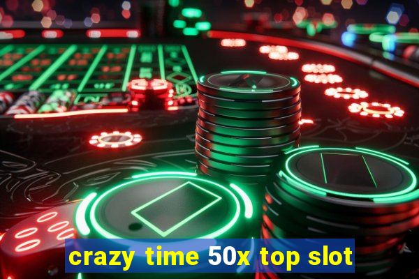 crazy time 50x top slot