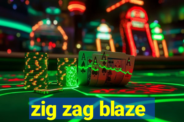 zig zag blaze