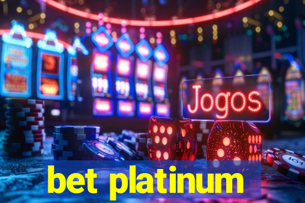 bet platinum