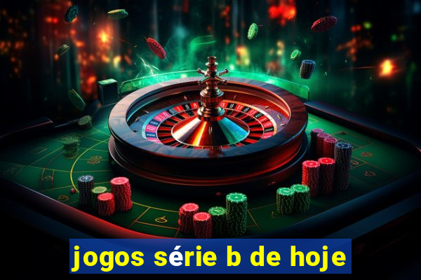 jogos série b de hoje