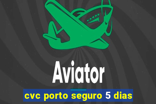 cvc porto seguro 5 dias