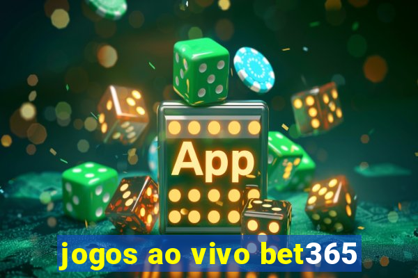 jogos ao vivo bet365