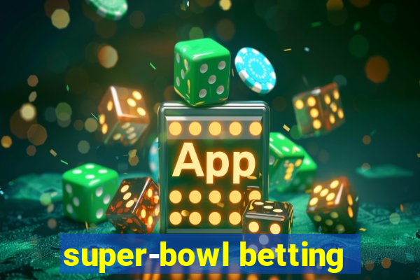 super-bowl betting