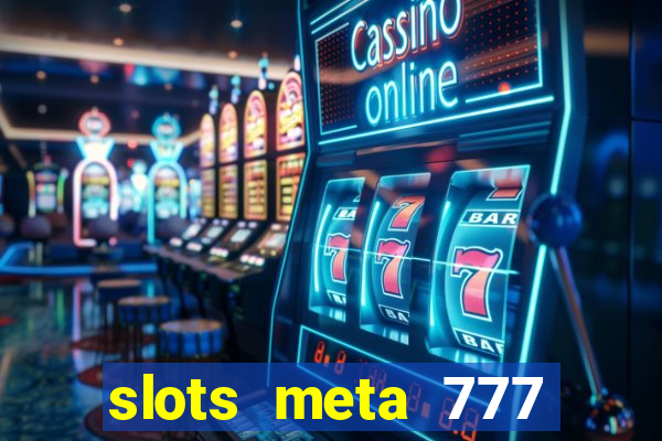 slots meta 777 real money