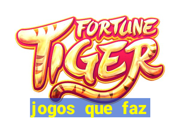 jogos que faz ganhar dinheiro