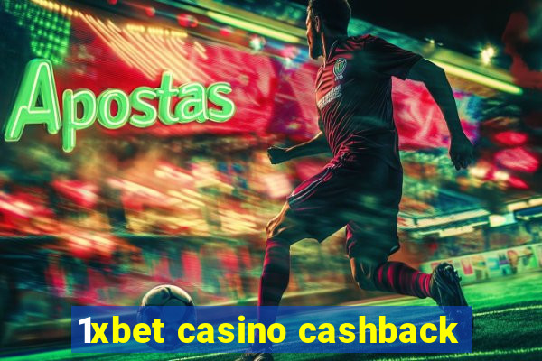 1xbet casino cashback