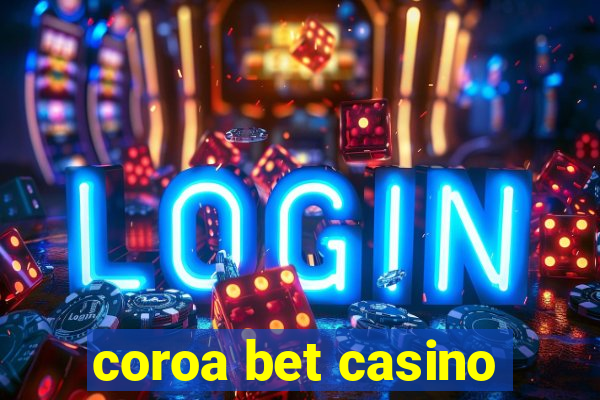 coroa bet casino