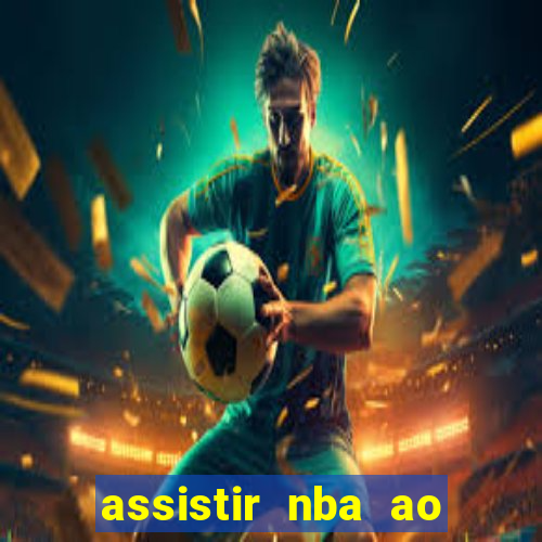 assistir nba ao vivo multicanais