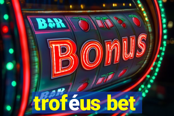 troféus bet