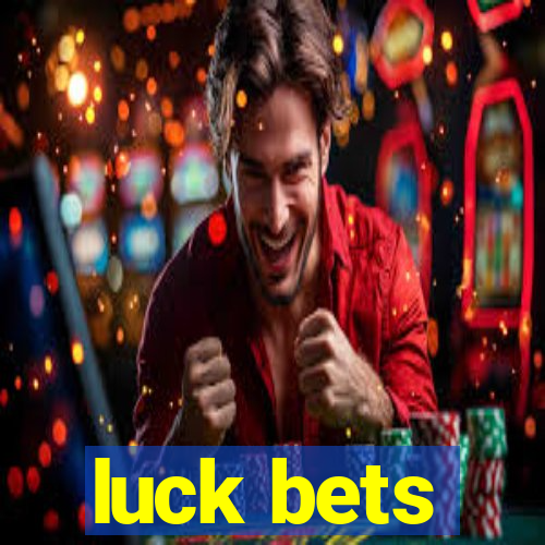 luck bets