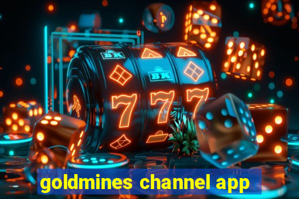 goldmines channel app