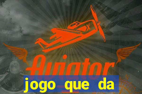 jogo que da dinheiro de vdd